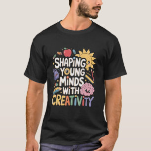 Camiseta Dar forma a las mentes jóvenes con creatividad - E