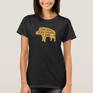 Camiseta Dar Incluso Si Sólo Tienes Un Poco