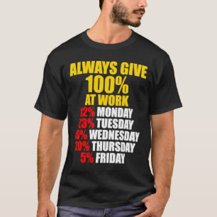 Camiseta Dar Siempre 100 En El Trabajo De Lunes A Viernes