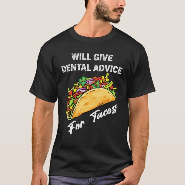 Camiseta Dará Asesoramiento Dental A Tacos Funny Dentist (Anverso)
