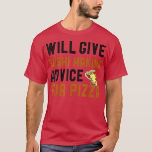Camiseta Dará Consejos Al Sushi Para El Chef Funny De Pizza