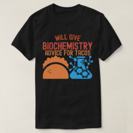 Camiseta Dará consejos bioquímicos para los tacos