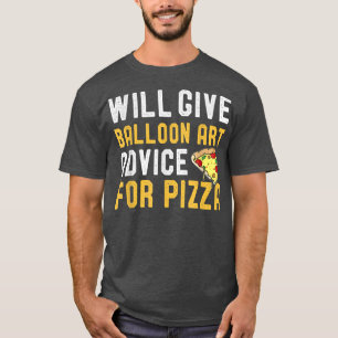 Camiseta Dará Consejos De Arte En Globo Para Pizza Funny Pi
