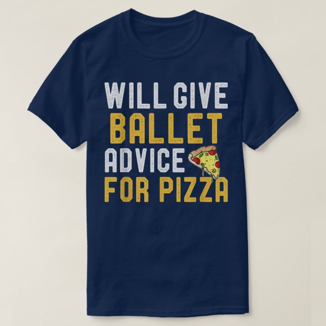 Camiseta Dará Consejos De Ballet Para Pizza Funny Pizza Bal (Diseño del anverso)