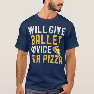 Camiseta Dará Consejos De Ballet Para Pizza Funny Pizza Bal