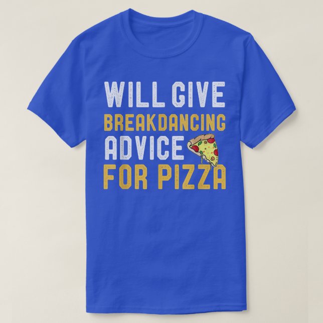Camiseta Dará Consejos De BreakDancing Para Pizza Funny (Diseño del anverso)