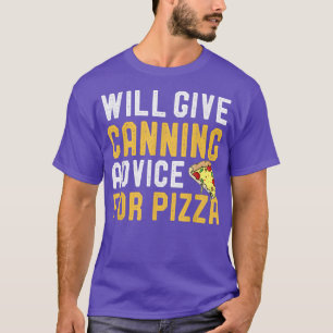 Camiseta Dará Consejos De Canning Para Pizza Funny Hobby Pi