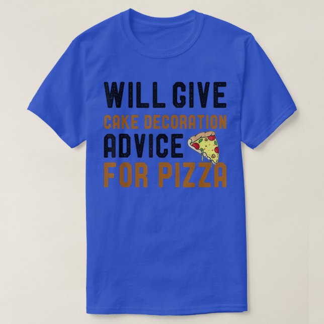 Camiseta Dará Consejos De Decoración De Pasteles Para Pizza (Diseño del anverso)