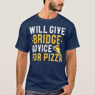 Camiseta Dará Consejos De Juegos De Puente Para Pizza Funny