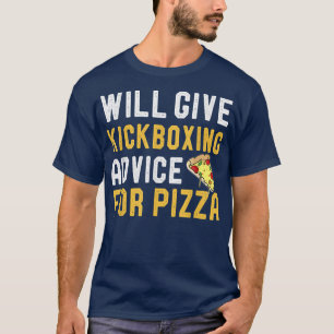 Camiseta Dará Consejos De Kickboing Para Pizza Funny Kickbo
