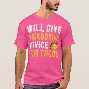 Camiseta Dará Consejos De Kickboxing Para Tacos Funny Karat