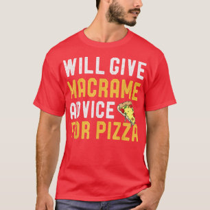 Camiseta Dará Consejos De Macrame Para Pizza Funny Mom Pizz