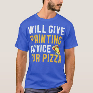 Camiseta Dará Consejos De Pintura Para Pizza Funny Painter 