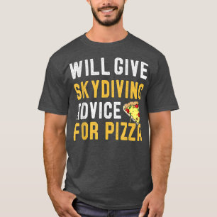 Camiseta Dará Consejos De Skydiving Para Pizza Funny Skydiv