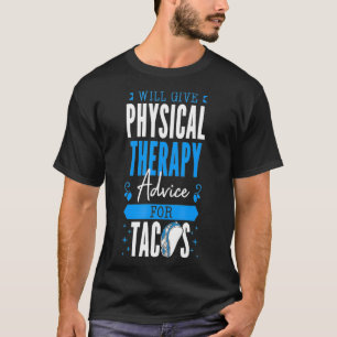 Camiseta Dará Consejos De Terapia Física Para Tacos PT Phy