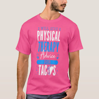 Camiseta Dará consejos de terapia física para tacos Pt Phy