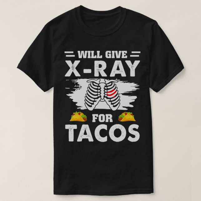 Camiseta Dará XRay Para Tacos Funny Radiology Rad Tech (Diseño del anverso)