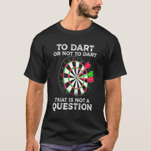 Camiseta Dardos diciendo Para darlo o no para decir entre d