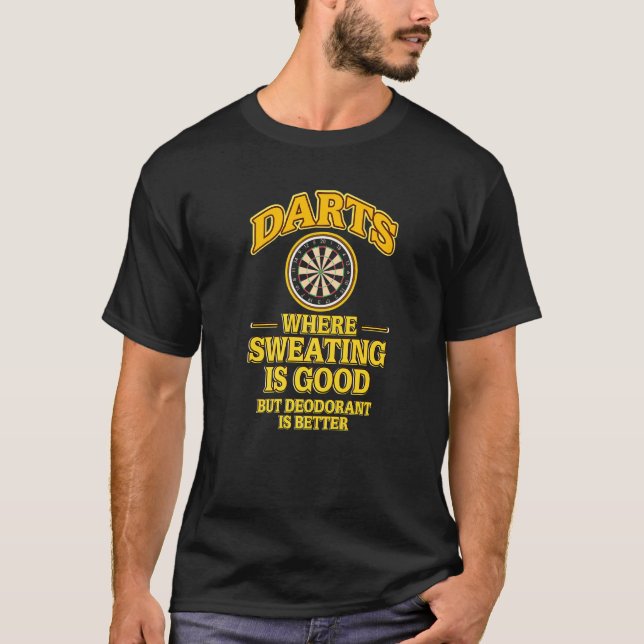 Camiseta Dardos Donde La Sudoración Es Un Buen Deodorante E (Anverso)