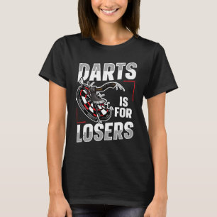 Camiseta Dardos es para perdedores de un amigo que arroja h