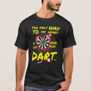 Camiseta Dardos la única manera de llegar a mi corazón es D