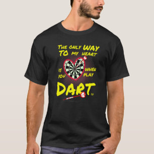 Camiseta Dardos la única manera de llegar a mi corazón es D