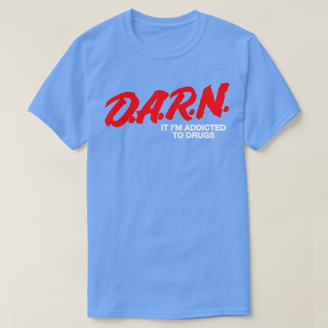 Camiseta DARN, estoy adicto a drogas parodian a Chiste grac (Diseño del anverso)