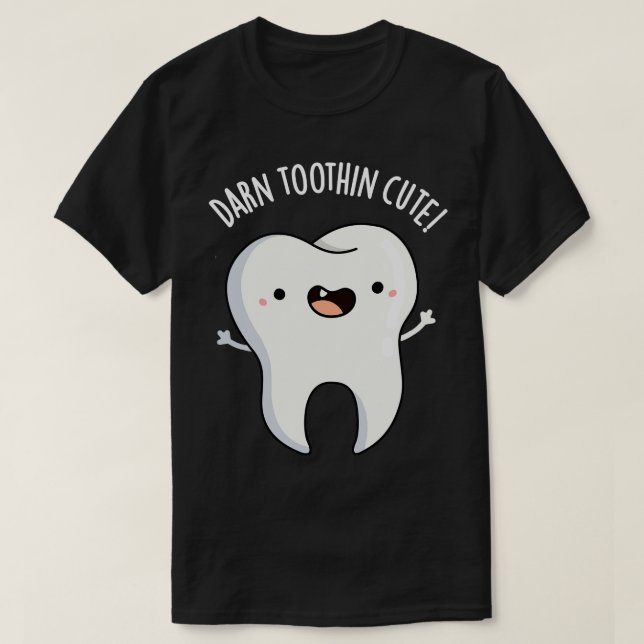 Camiseta Darn Toothin Cute Funny Tooth Pun 1 (Diseño del anverso)