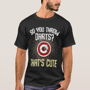 Camiseta Dart - Así Que Tiras Dardos Que Cuestan El Ax