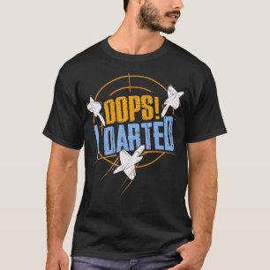 Camiseta Dart es divertida oops I Darft Gift for Dart Playe