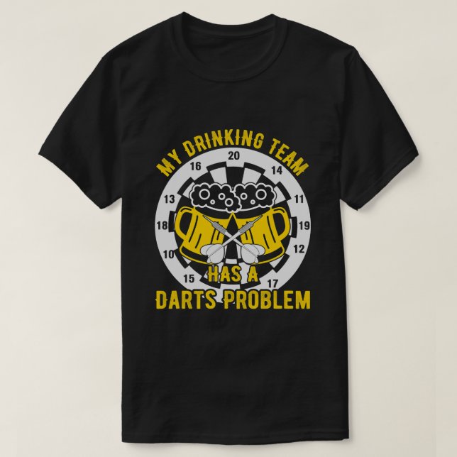 Camiseta Dart My Drinking Team tiene un Dart Problem Beer P (Diseño del anverso)