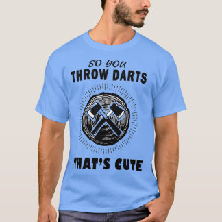 Camiseta Dartboard Ax Dart Así que se lanzan dardos Thatx27