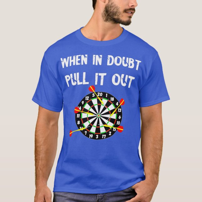 Camiseta Darts Bullseye Cuando Se Duda De Sacarlo Dart (Anverso)