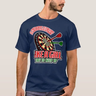 Camiseta Darts Chica Sé Que Juego Como Un Chica Intento Man