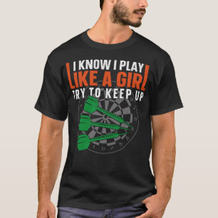 Camiseta Darts Dart Sé Que Juego Como Un Chica Intentar Man