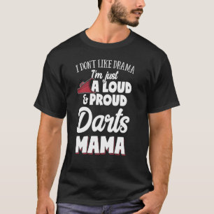 Camiseta Darts Mom Gift - Loud and Orud Darts Lover!