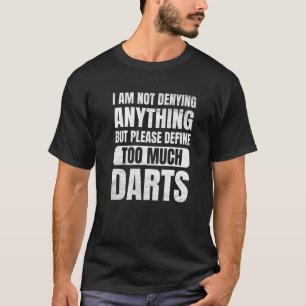 Camiseta Darts, no estoy negando nada define demasiado Dar