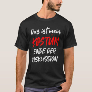 Camiseta Das Ist Mein Costume Terminó Der Der Discussion Ca