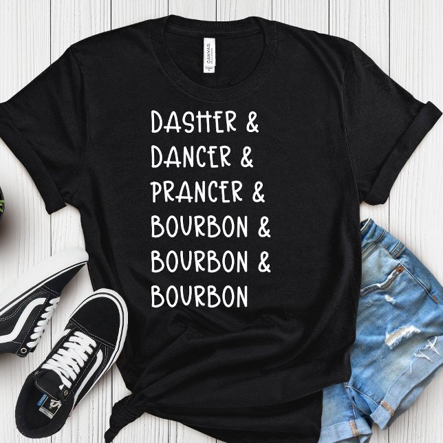 Camiseta  Dasher Dancer Prancer & Bourbon Christmas Holiday (Subido por el creador)