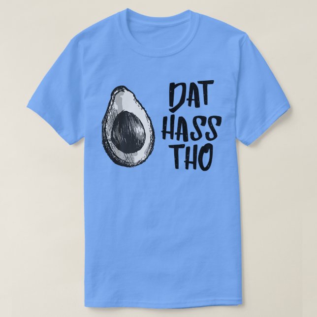 Camiseta Dat Hass Tho Aguacate Tshirt (Diseño del anverso)