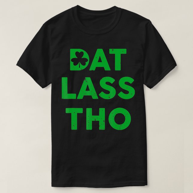 Camiseta Dat Lass Tho Shamrock Pun St Patricks Day (Diseño del anverso)