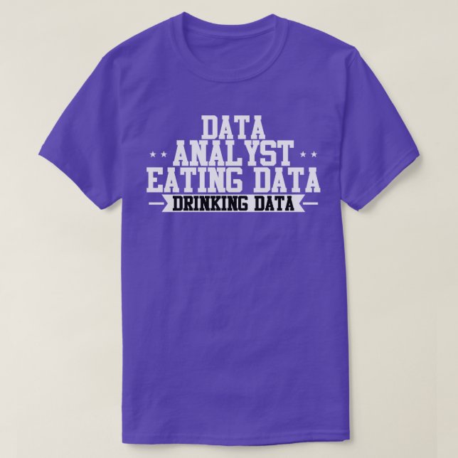 Camiseta Data Analyst Eating Data Drinking Data (Diseño del anverso)