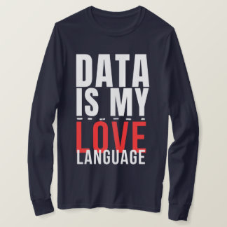 Camiseta Data Is My Love Language - Funny Data Scientist