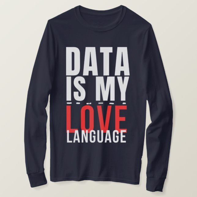 Camiseta Data Is My Love Language - Funny Data Scientist (Anverso del diseño)