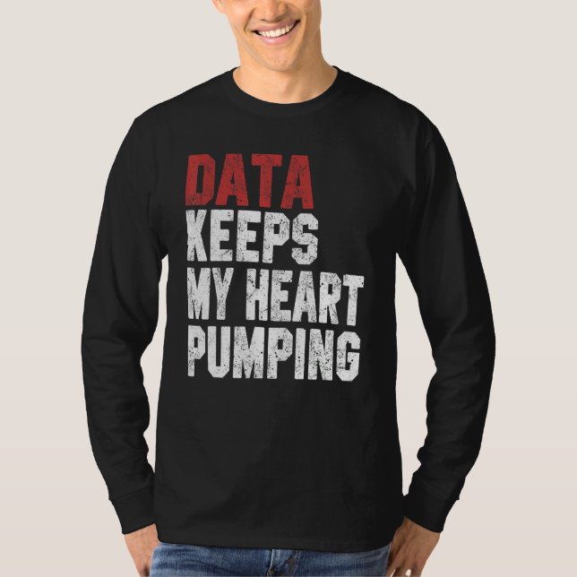 Camiseta Data Keeps My Heart Pumping Spreadsheet Analyst Da (Anverso)