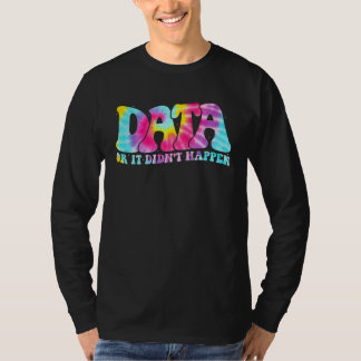 Camiseta Data or It Didn t Happen Aba Therapist Appreciatio