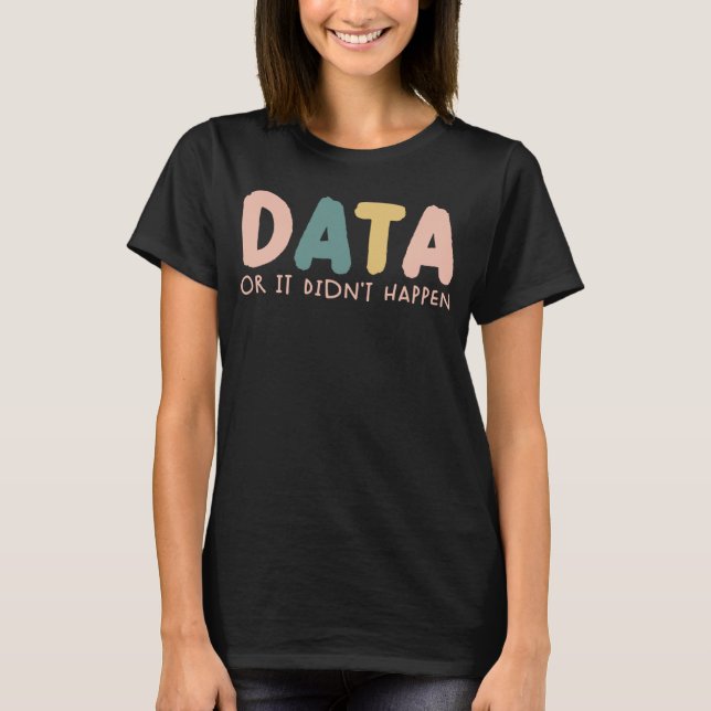 Camiseta Data or It Didn t Happen ABA Therapist SPED Inclus (Anverso)