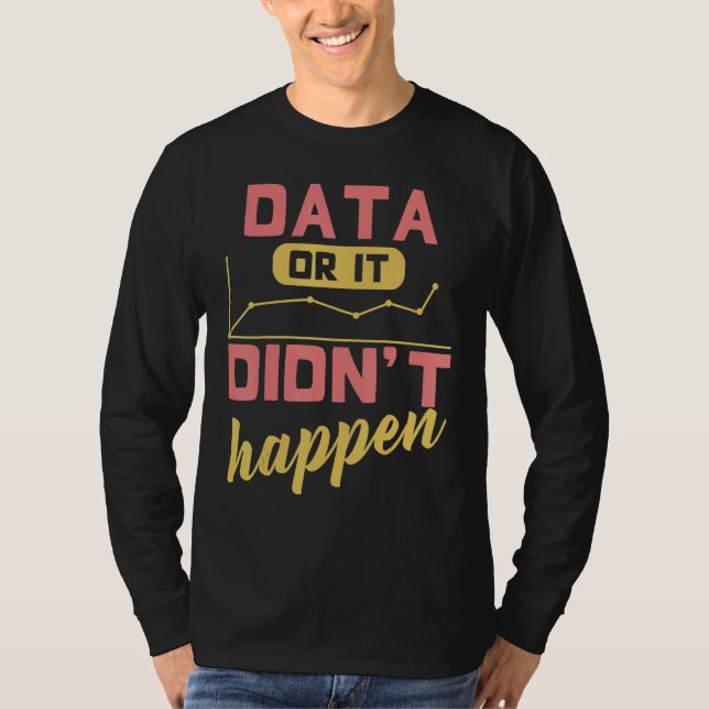 Camiseta Data Or It Didn't Happen Behavior Analyst (Anverso)