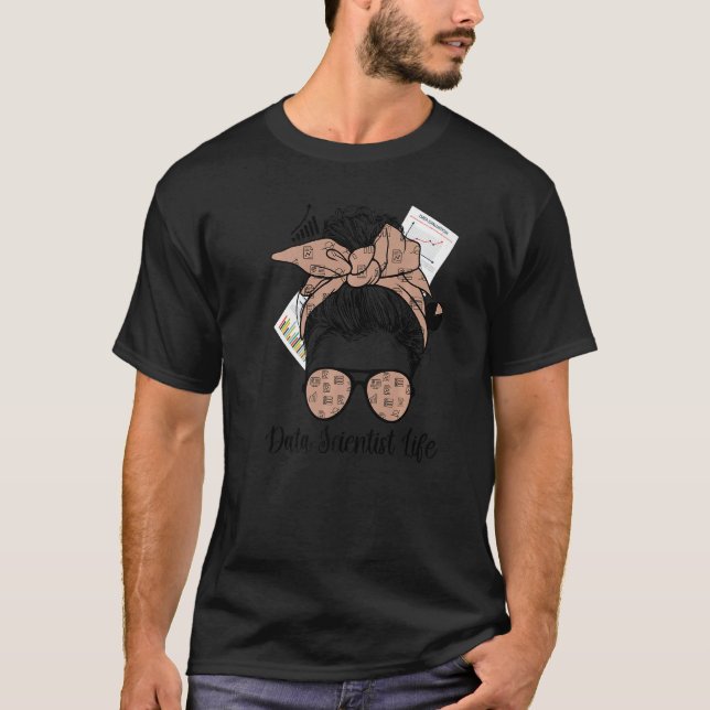 Camiseta Data Scientist Life Data Science Messy Bun Premium (Anverso)