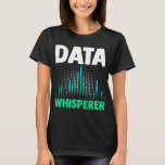 Camiseta Data Whisperer Funny Science Analyst Software Engi<br><div class="desc">Data Whisperer Funny Science Analyer Software Engineer</div>